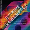 Extreme Transcription: Principles, Best Practices and Techniques
